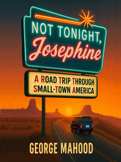 Title details for Not Tonight, Josephine by George Mahood - Available